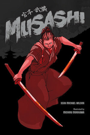 Musashi (A Graphic Novel) Paperback by Sean Michael Wilson; illustrated by Michiru Morikawa