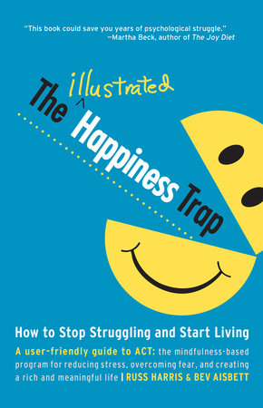 The Illustrated Happiness Trap Paperback by Russ Harris and Bev Aisbett