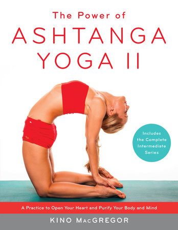 The Power of Ashtanga Yoga II: The Intermediate Series Paperback by Kino MacGregor