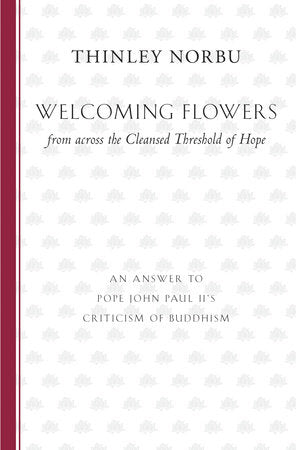 Welcoming Flowers from across the Cleansed Threshold of Hope Paperback by Thinley Norbu