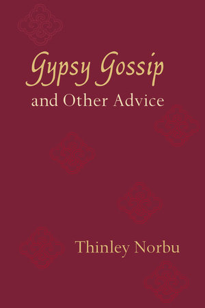 Gypsy Gossip and Other Advice Paperback by Thinley Norbu
