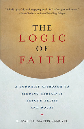 The Logic of Faith Paperback by Elizabeth Mattis Namgyel