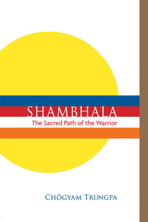 Shambhala: The Sacred Path of the Warrior Paperback by Chogyam Trungpa