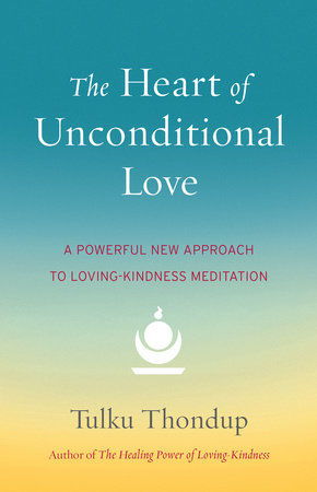 The Heart of Unconditional Love Paperback by Tulku Thondup