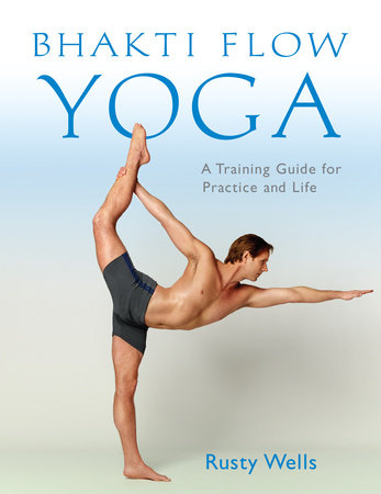 Bhakti Flow Yoga Paperback by Rusty Wells