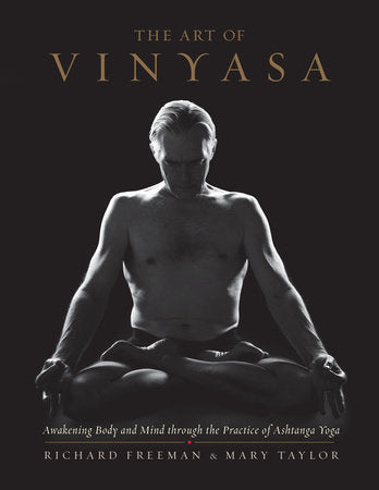 The Art of Vinyasa Paperback by Richard Freeman,  Mary Taylor