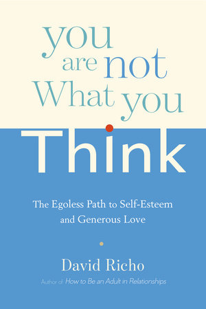 You Are Not What You Think Paperback by David Richo