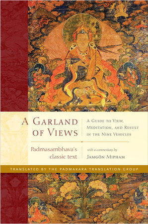A Garland of Views Hardcover by Padmasambhava and Jamgon Mipham; translated by the Padmakara Translation Group