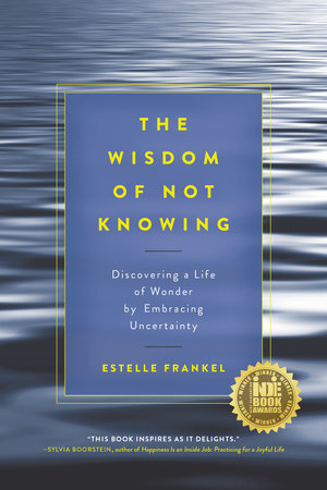 The Wisdom of Not Knowing Paperback by Estelle Frankel