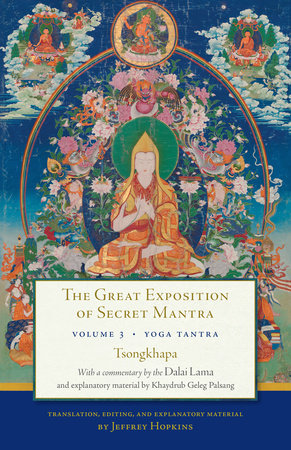 The Great Exposition of Secret Mantra, Volume Three Paperback by The Dalai Lama, Tsongkhapa, Jeffrey Hopkins