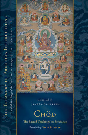Chod: The Sacred Teachings on Severance HC by Jamgon Kongtrul Lodro Taye; translated by Sarah Harding