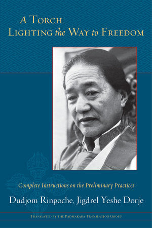 A Torch Lighting the Way to Freedom Paperback by Dudjom Rinpoche, Jigdrel Yeshe Dorje