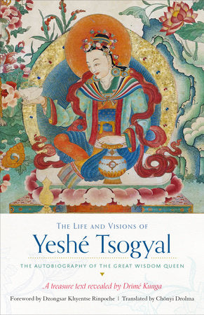 The Life and Visions of Yeshé Tsogyal Paperback by The Terton Drime Kunga