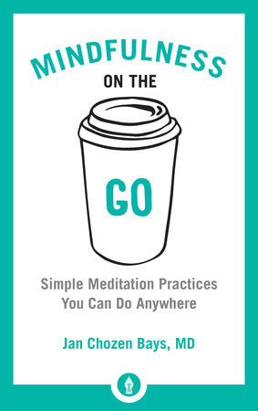 Mindfulness on the Go Paperback by Jan Chozen Bays