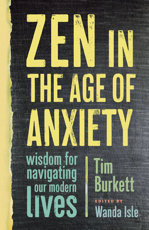 Zen in the Age of Anxiety Paperback by Tim Burkett