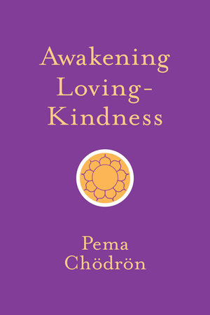 Awakening Loving-Kindness Paperback by Pema Chodron