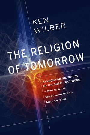 The Religion of Tomorrow TR by Ken Wilber