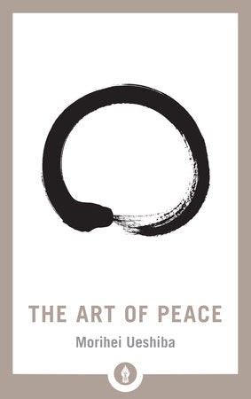 The Art of Peace Paperback by Morihei Ueshiba; Translated by John Stevens