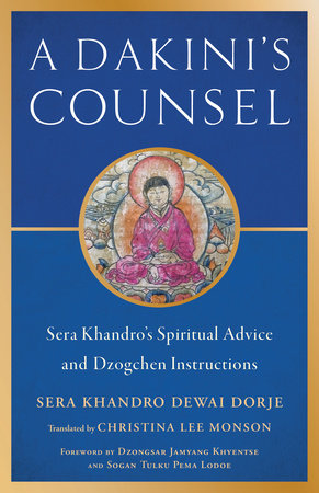 A Dakini's Counsel Paperback by Sera Khandro Dewai Dorje; translated by Christina Lee Monson; forewords by Dzongsar Jamyang Khyentse and Sogan Tulku Pema Lodoe