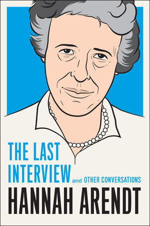 Hannah Arendt: The Last Interview Paperback by Hannah Arendt