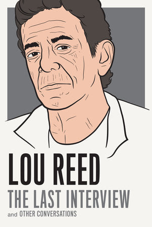 Lou Reed: The Last Interview Paperback by Lou Reed