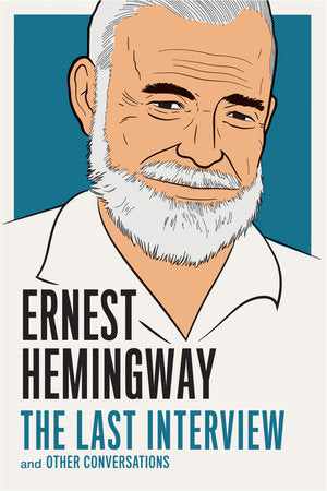 Ernest Hemingway: The Last Interview Paperback by Ernest Hemingway