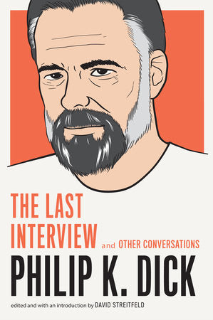 Philip K. Dick: The Last Interview Paperback by Philip K. Dick