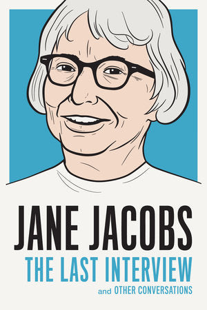 Jane Jacobs: The Last Interview Paperback by Jane Jacobs