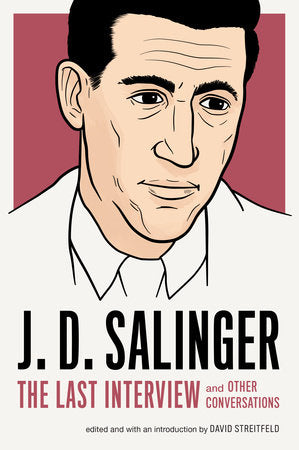 J. D. Salinger: The Last Interview Paperback by J. D. Salinger