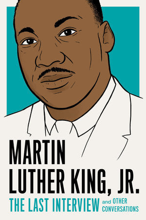 Martin Luther King, Jr.: The Last Interview Paperback by Martin Luther King, Jr.