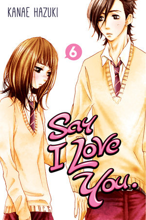 Say I Love You. 6 Paperback by Kanae Hazuki