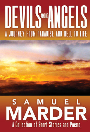 Devils Among Angels: A Journey From Paradise And Hell To Life Hardcover by Samuel Marder