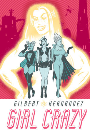 Girl Crazy Hardcover by Gilbert Hernandez