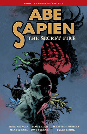 Abe Sapien Volume 7: The Secret Fire Paperback by Mike Mignola, writer; Scott Allie, writer; Sebastián Fiumara, artist; Max Fiumara, artist; Dave Stewart, colorist
