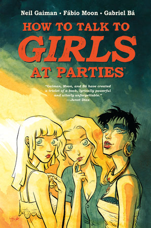 Neil Gaiman's How to Talk to Girls at Parties Hardcover by Adapted by Gabriel Bá and Fábio Moon from the original prose short story