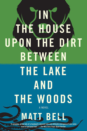 In the House Upon the Dirt Between the Lake and the Woods Paperback by Matt Bell