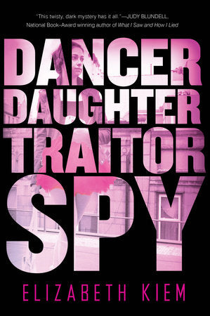 Dancer, Daughter, Traitor, Spy Paperback by Elizabeth Kiem