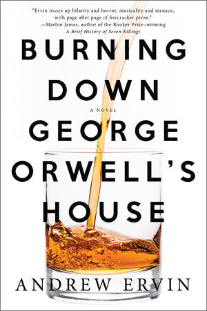 Burning Down George Orwell's House Paperback by Andrew Ervin