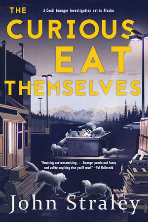 The Curious Eat Themselves Paperback by John Straley