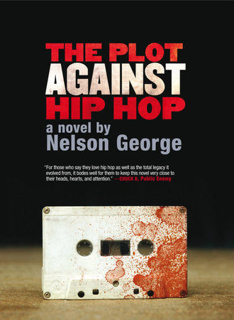 The Plot Against Hip Hop: A Novel Paperback by Nelson George