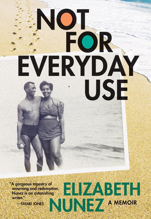 Not for Everyday Use: A Memoir Paperback by Elizabeth Nunez