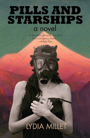Pills and Starships Paperback by Lydia Millet