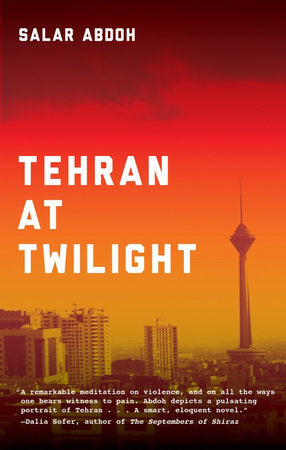 Tehran at Twilight Paperback by Salar Abdoh
