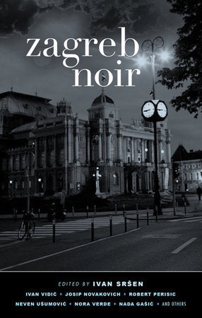 Zagreb Noir Paperback by Ivan Srsen