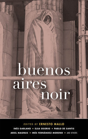 Buenos Aires Noir Paperback by Ernesto Mallo