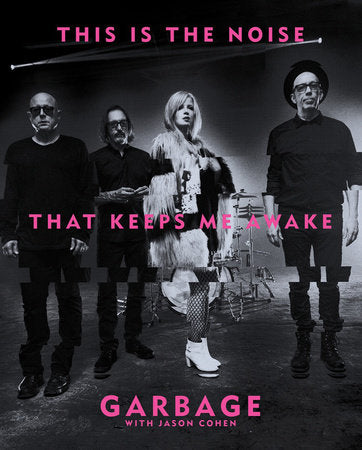 This Is the Noise That Keeps Me Awake Hardcover by Garbage