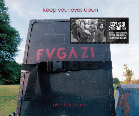 Keep Your Eyes Open Hardcover by Glen E. Friedman; Ian F. Svenonius
