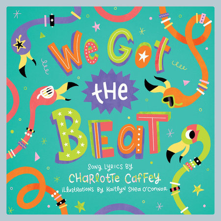 We Got the Beat Hardcover by Charlotte Caffey; Kaitlyn Shea O'Connor