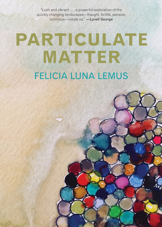 Particulate Matter Hardcover by Felicia Luna Lemus
