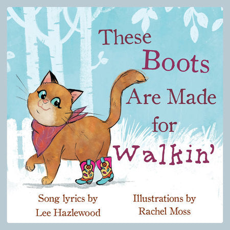 These Boots Are Made for Walkin' Hardcover by Lee Hazlewood; Rachel Moss